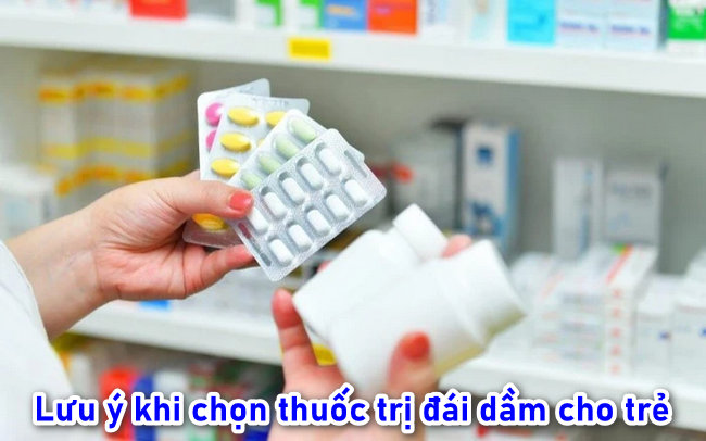 luu y khi chon thuoc tri dai dam cho tre